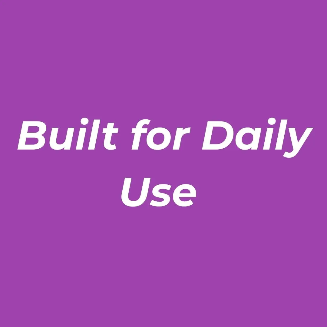Built for Daily Use